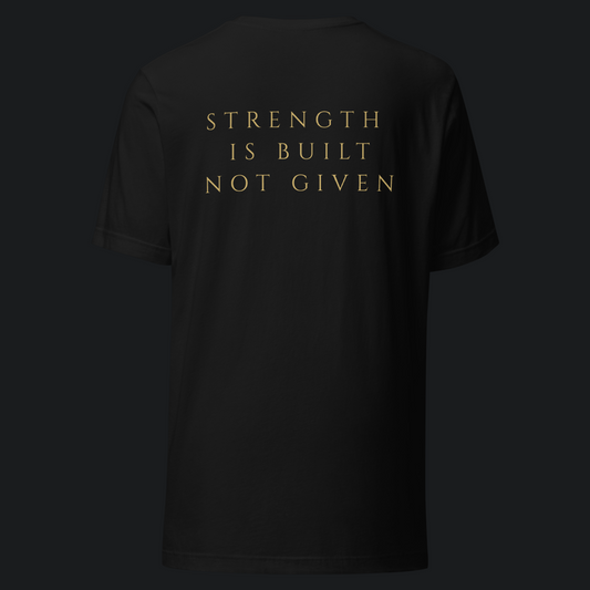 Strength Is Built Not Given | Core Tee